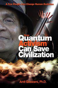 How Quantum Activism Can Save Civilization