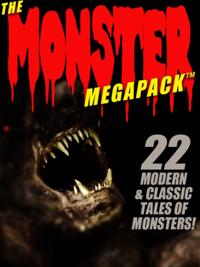 Monster MEGAPACK(R): 22 Modern & Classic Tales of Monsters
