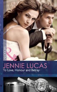 To Love, Honour and Betray (Mills & Boon Modern)
