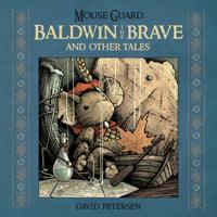 Mouse Guard: Baldwin and the Brave and Other Tales