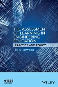 The Assessment of Learning in Engineering Education: Practice and Policy