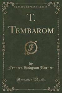 T. Tembarom (Classic Reprint)