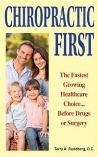 Chiropractic First: The Fastest Growing Healthcare Choice... Before Drugs or Surgery
