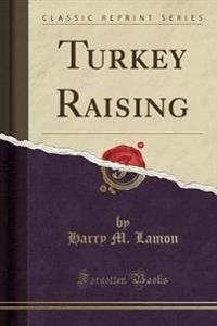 Turkey Raising (Classic Reprint)