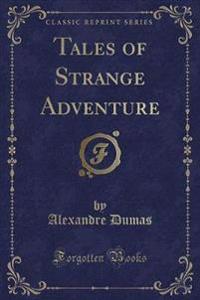 Tales of Strange Adventure (Classic Reprint)