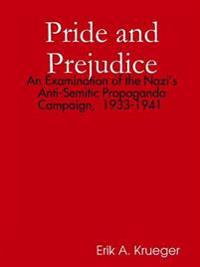 Pride and Prejudice: an Examination of the Nazi's Anti-Semitic Propaganda Campaign, 1933-1941