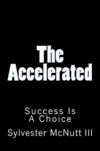 The Accelerated: Success Is a Choice