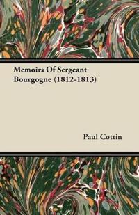 Memoirs of Sergeant Bourgogne 1812-1813