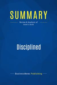 Summary : Disciplined Entrepreneurship - Bill Aulet