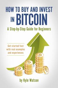 How to Buy and Invest in Bitcoin, A Step-by-Step Guide for Beginners