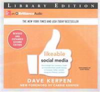 Likeable Social Media, Revised and Expanded: How to Delight Your Customers, Create an Irresistible Brand, and Be Amazing on Facebook, Twitter, Linkedi
