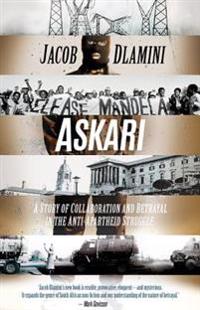 Askari: A Story of Collaboration and Betrayal in the Anti-Apartheid Struggle