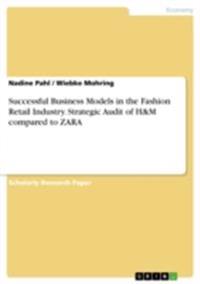 Successful Business Models in the Fashion Retail Industry. Strategic Audit of H&M compared to ZARA