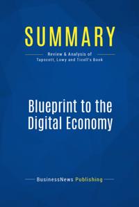 Summary: Blueprint To The Digital Economy - Don Tapscott, Alex Lowy and David Ticoll