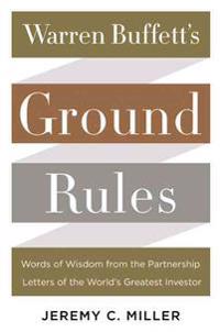 Warren Buffett's Ground Rules: Words of Wisdom from the Partnership Letters of the World's Greatest Investor