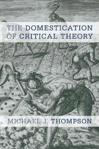 The Domestication of Critical Theory