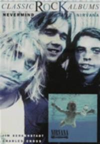 Classic Rock Albums: Nirvana - Nevermind