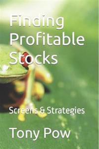 Finding Profitable Stocks: Screens & Strategies