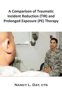 Comparison of Traumatic Incident Reduction (TIR) and Prolonged Exposure (PE) Therapy