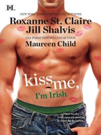 Kiss Me, I'm Irish: The Sins of His Past / Tangling With Ty / Whatever Reilly Wants... (Mills & Boon M&B)