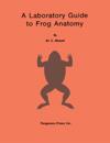 Laboratory Guide to Frog Anatomy