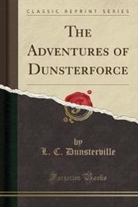 The Adventures of Dunsterforce (Classic Reprint)