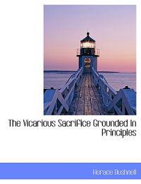 The Vicarious Sacrifice Grounded in Principles