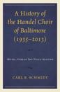 A History of the Handel Choir of Baltimore (1935–2013)