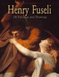 Henry Fuseli: 138 Paintings and Drawings