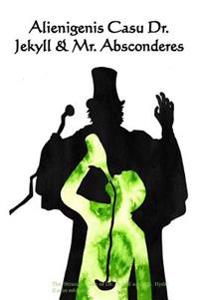 Alienigenis Casu Dr. Jekyll & Mr. Absconderes: The Strange Case of Dr. Jekyll and Mr. Hyde (Latin Edition)