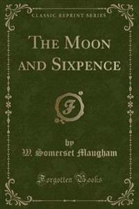 The Moon and Sixpence (Classic Reprint)