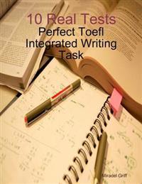 10 Real Tests - Perfect Toefl Integrated Writing Task