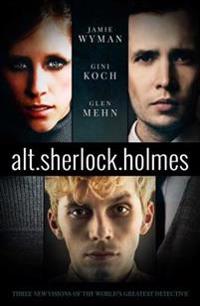Alt. Sherlock Holmes: New Visions of the Great Detective