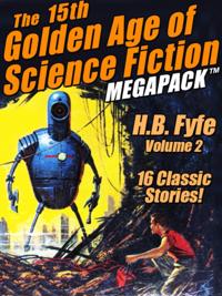 15th Golden Age of Science Fiction MEGAPACK (R): H.B Fyfe, Vol. 2