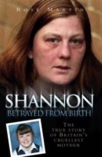 Shannon Matthews - Betrayed From Birth