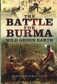 The Battle for Burma - Wild Green Earth