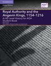 A/AS Level History for AQA Royal Authority and the Angevin Kings, 1154–1216 Student Book