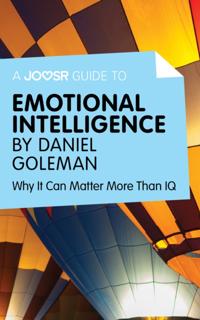 Joosr Guide to... Emotional Intelligence by Daniel Goleman