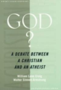 God?: A Debate between a Christian and an Atheist