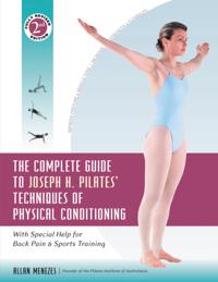 Complete Guide to Joseph H. Pilates' Techniques of Physical Conditioning