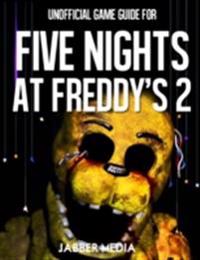 Unofficial Game Gide for Five Nights At Freddy's 2
