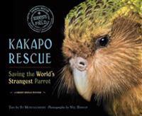 Kakapo Rescue: Saving the World S Strangest Parrot