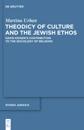 Theodicy of Culture and the Jewish Ethos