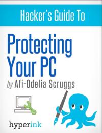 Protect Your PC: Prevent Viruses, Malware, and Spyware from Ruining Your Computer