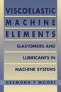 Viscoelastic Machine Elements