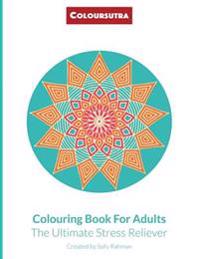 Coloursutra. Colouring Book for Adults: The Ultimate Stress Reliever