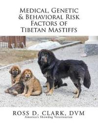 Medical, Genetic & Behavioral Risk Factors of Tibetan Mastiffs