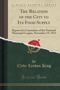 The Relation of the City to Its Food Supply