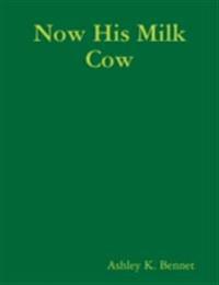 Now His Milk Cow