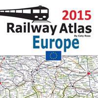 Railway Atlas Europe 2015: Icon Illustrated Railway Atlas of Europe, Turkey and Morocco Ideal for Interrail and Eurail Railpass Holders